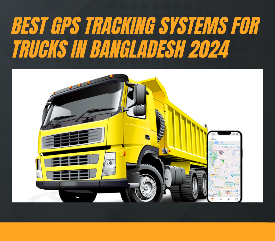 Best GPS Tracking Systems for Trucks in Bangladesh 2024